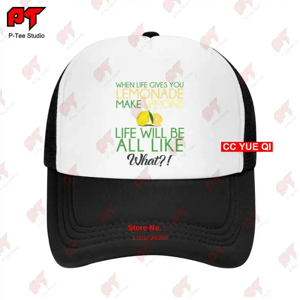 When Live Gives You Lemonade Make Lemons Baseball Caps Truck Cap Q80I