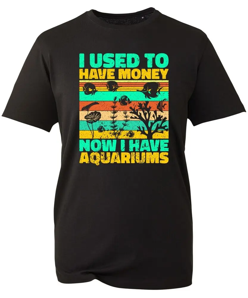 I Used To Have Money now I Have Aquariums T-Shirt Fishing Adventure Scuba   High Quality 100%Cotton Short Sleeve