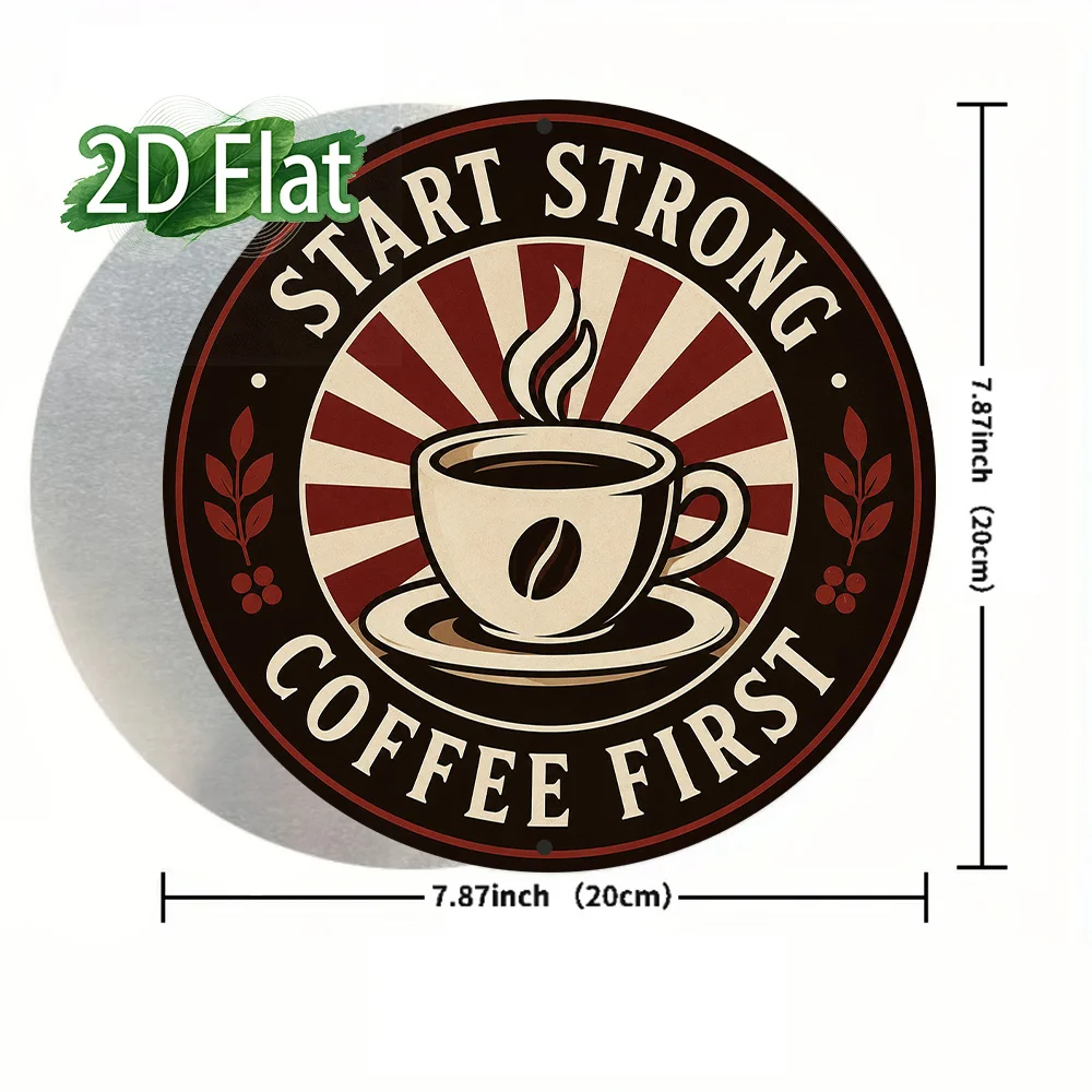2D Flat 1pc Aluminum Sign 8X8In 20X20Cm Start Strong Coffee First Vintage Coffee Cup Round Wall Plaque, Retro