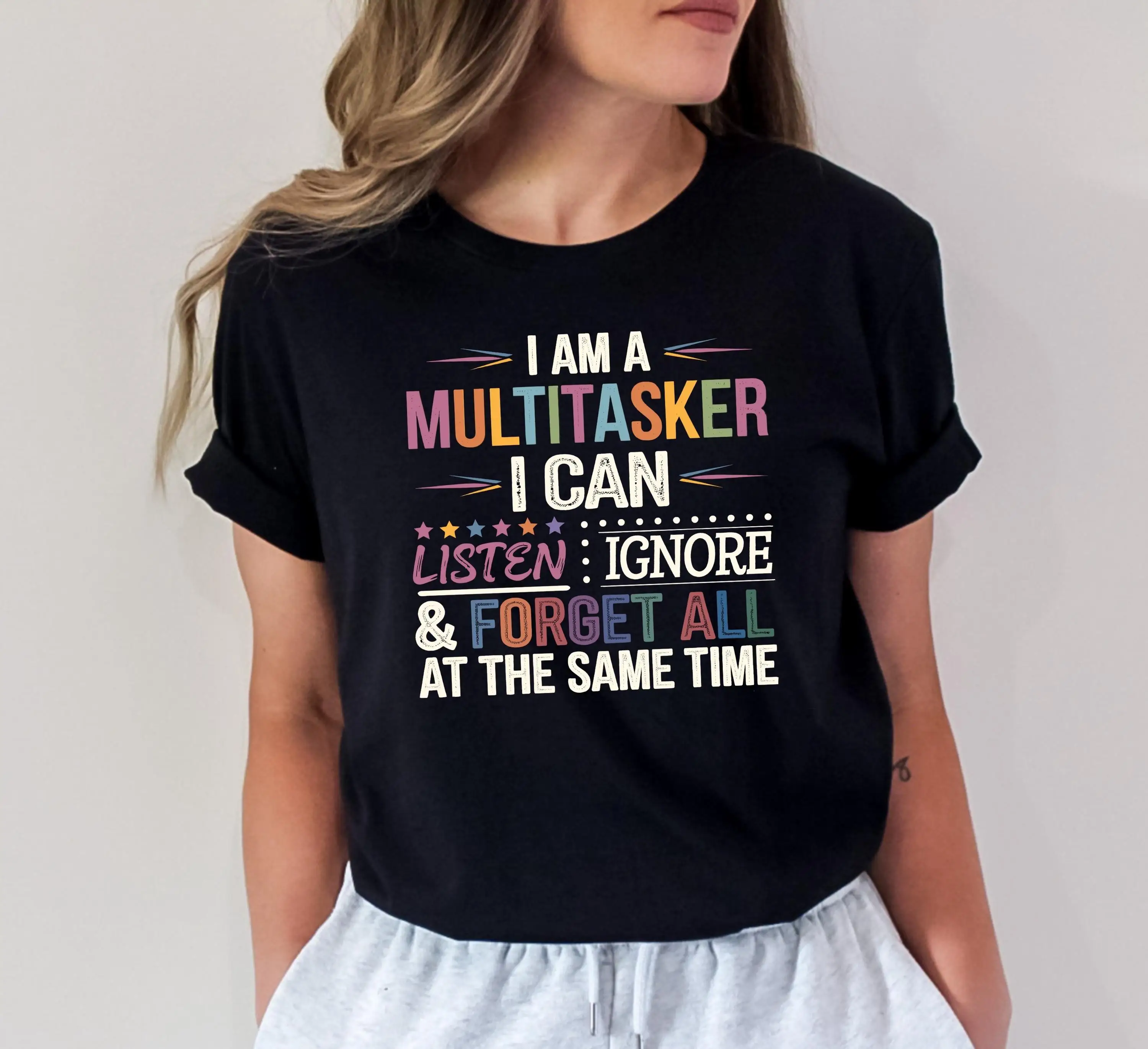 I m Multitasker Can Listen Ignore Forger All At The Same Time T Shirt Funny Quotes Sarcastic With Sayings Sassy