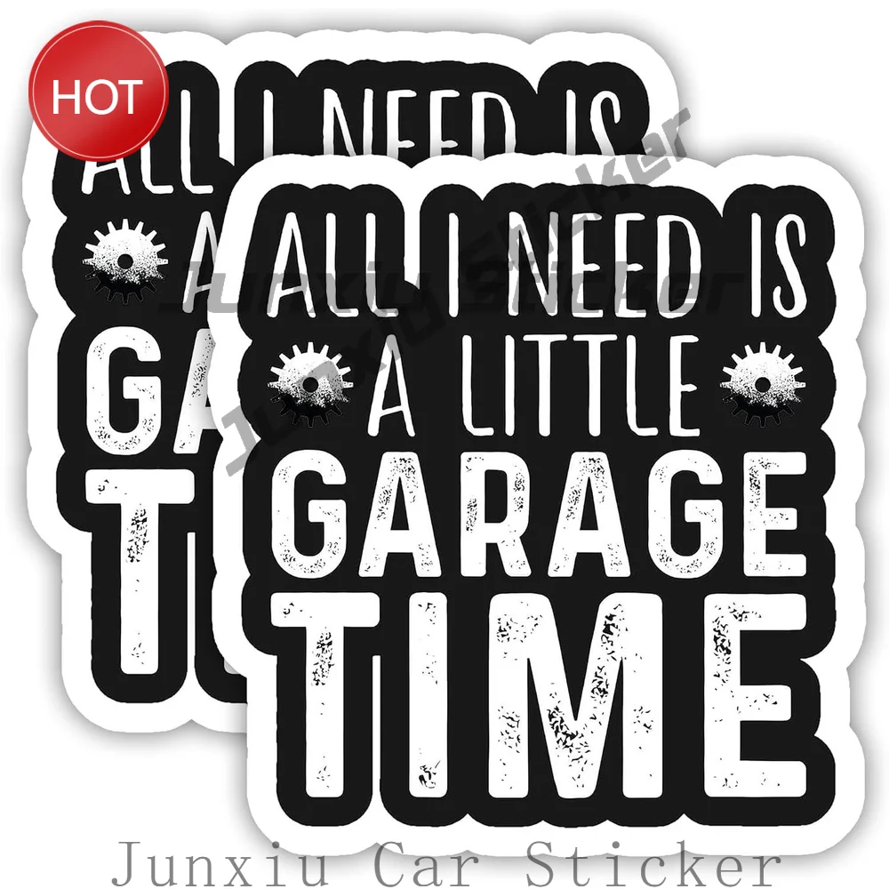 2 Pack All I Need Is A Little Garage Time PVC Vinyl Sticker For Rear Window And Laptop Vehicle Styling Accessories Decal