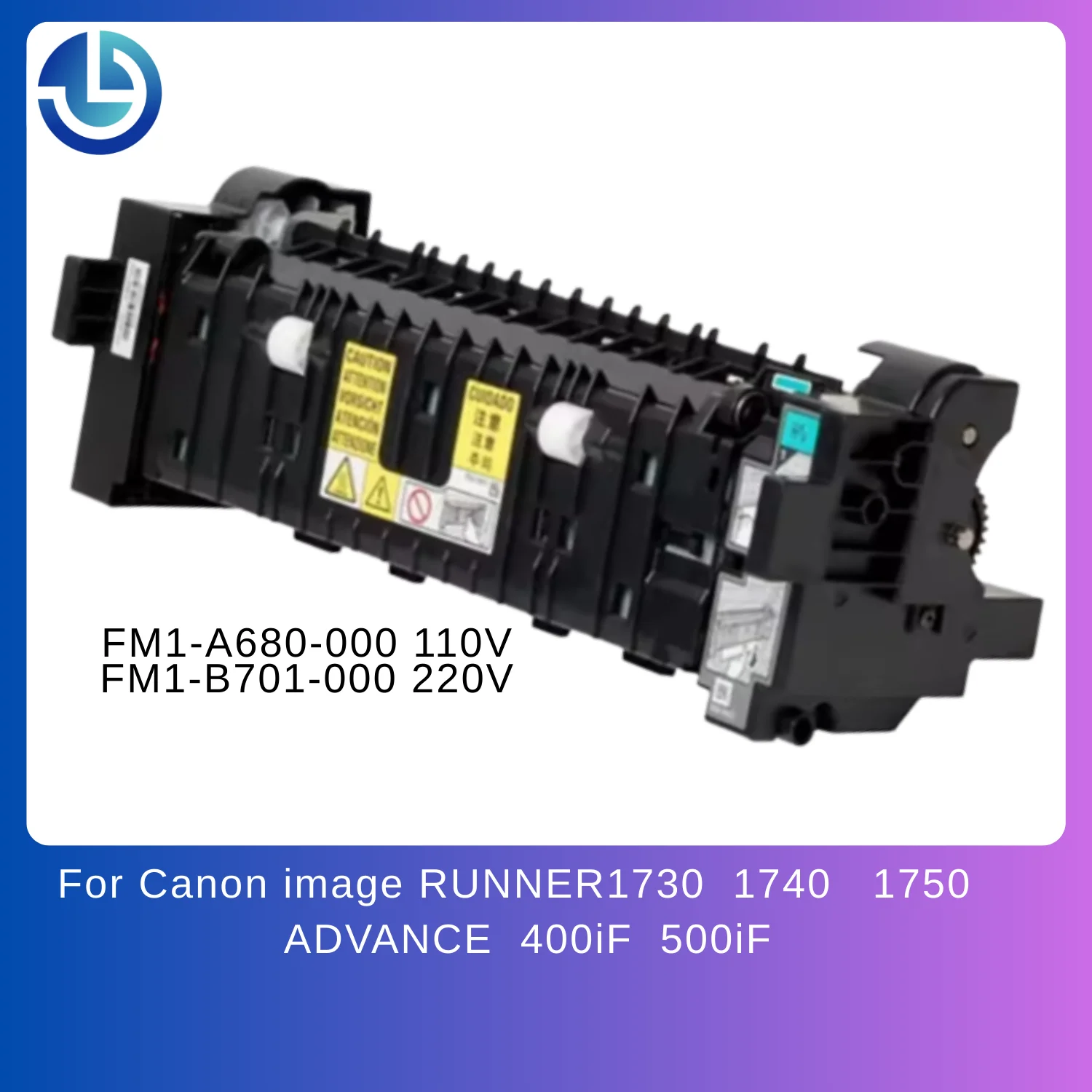FM1-A680-000 FM1-B701-000 Fuser Unit Compatible with Canon imageRUNNER 1730 1740 1750 ADVANCE 400iF 500iF