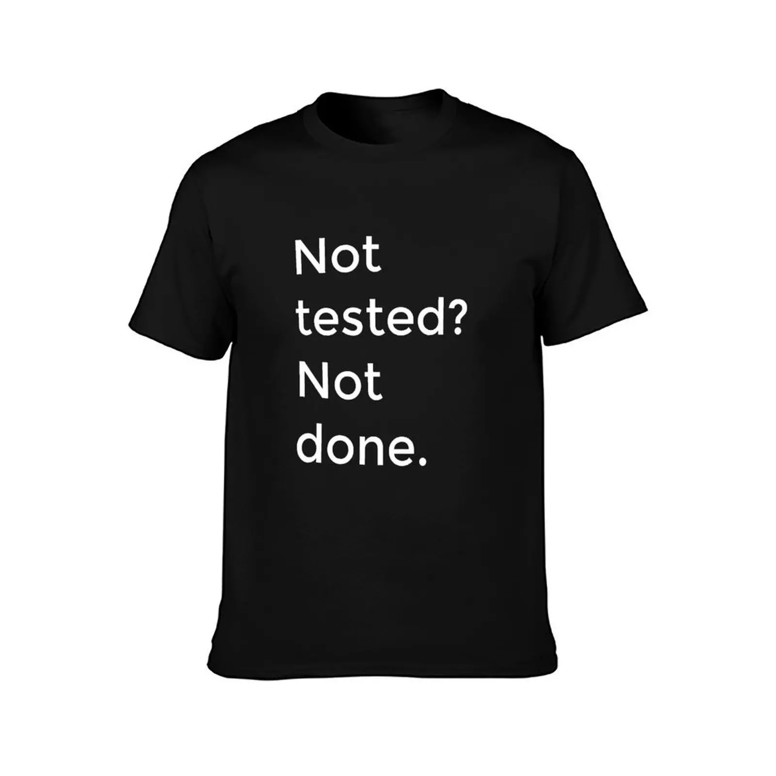 Not tested? Not done. T-Shirt Summer Casual Cotton Tee, Unisex Men Women