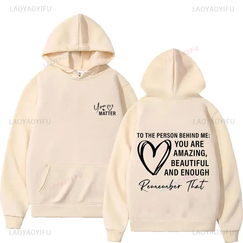 

Dear Person Behind Me Hoodie You Matter Mental Health Matters You Are Amazing Beautiful Kindness Sweatshirt Tops Men's Clothing