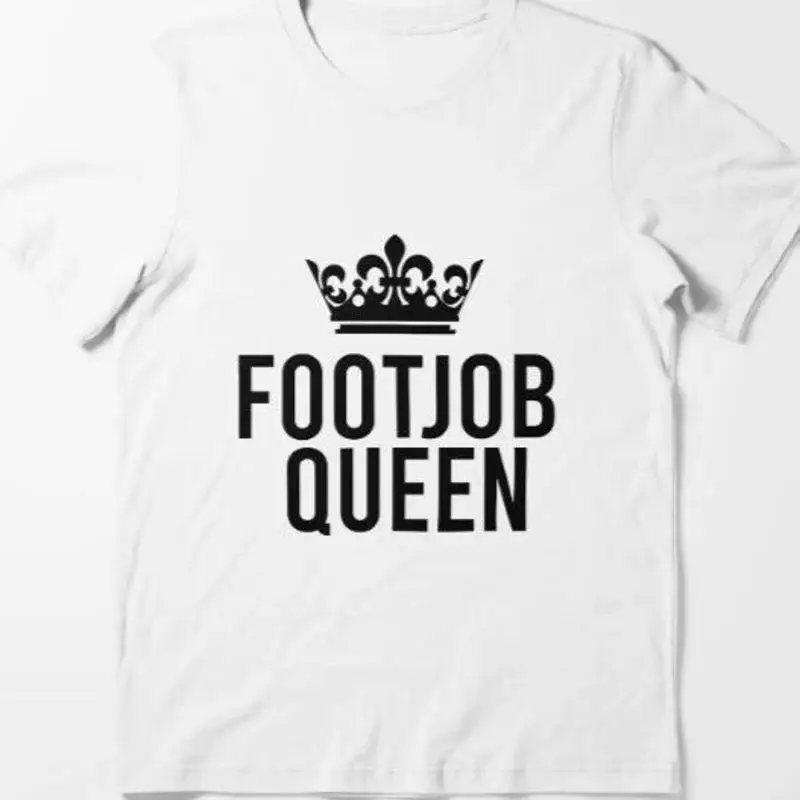 

Футболка Foot Job Queen для женщин и взрослых с грубым юмором