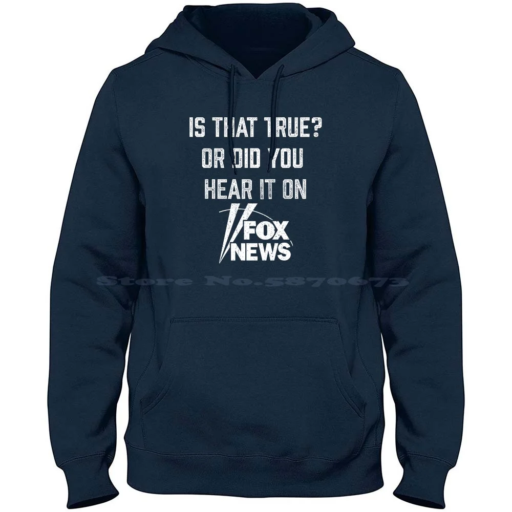 Is-That-True-Or-Did-You-Hear-It-On-Fake-Nowa 100% czysta bawełniana bluza z kapturem Tshirt Fox News