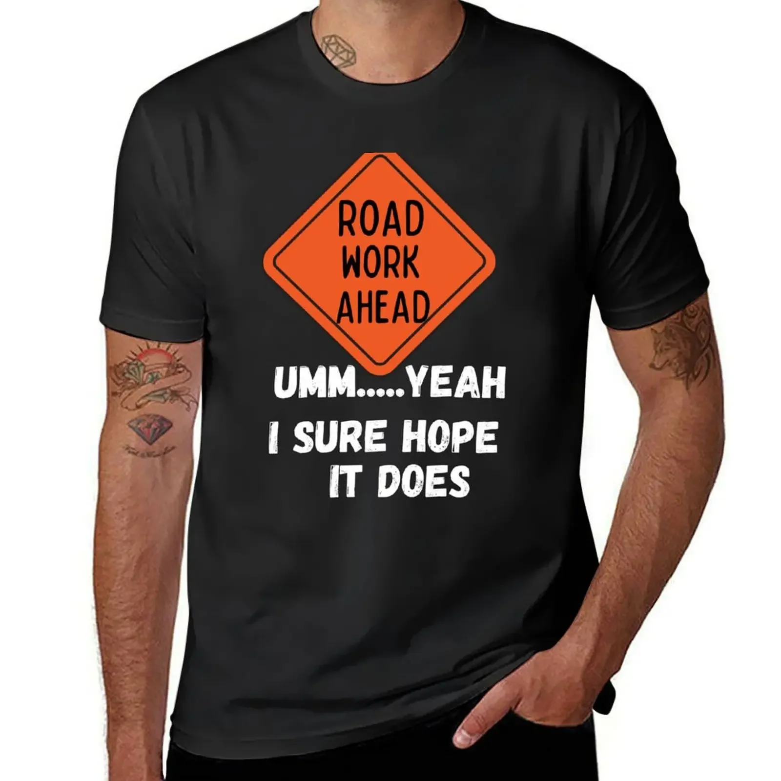 

Road Work Ahead Sure Hope It Does Funny Meme T-Shirt sports fans summer clothes customs shirts men graphic