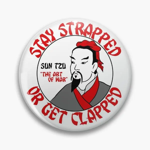 Stay Strapped Or Get Clapped Sun Tzu  Soft Button Pin Jewelry Cute Decor Fashion Lapel Pin Gift Hat Creative Funny Clothes