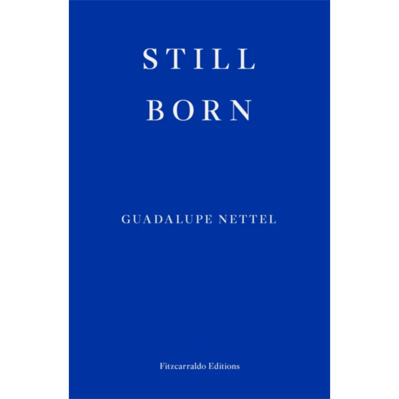Still Born Guadalupe Nettel Fitzcarraldo Editions 9781913097660 Book