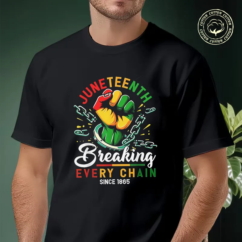 

Men T-shirt High Quality Funny Cotton Juneteenth Breaking Every Chain Since 1865 Graphic Moto Casual Cool Loose O-neck Tees