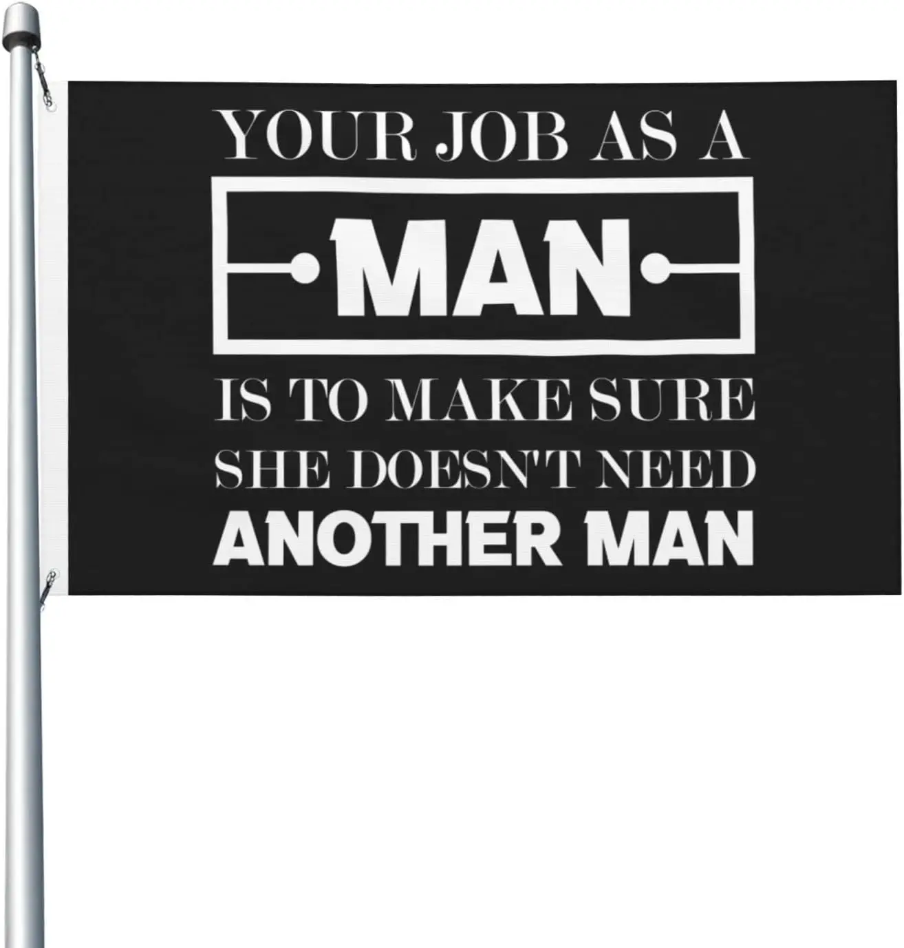 Flagnshow 100% Polyester Your Job As A Man Is To Make Sure She Doesn't Need Flag
