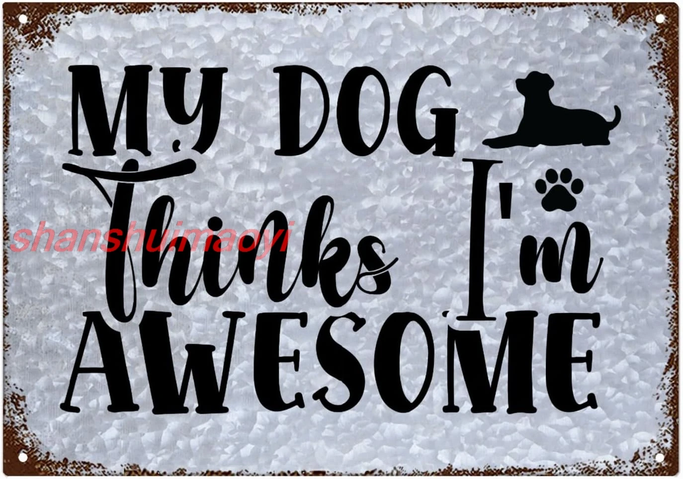 shan Metal Sign My Dog Thinks Im Awesome Galvanized Sign Vintage Wall Decor For Library One Size My Dog Thinks Im Awesome 1pc
