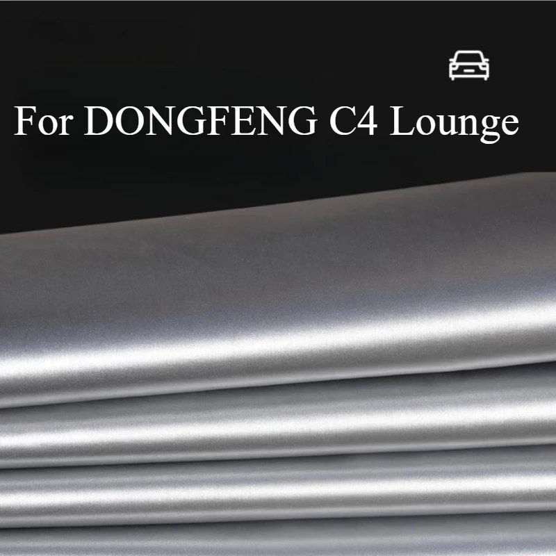 For DONGFENG C4 Lounge Heavy Duty Cover For Sun Protection Rainproof Flame Retardant Sunshade Dust Proof Anti Freeze Accessories