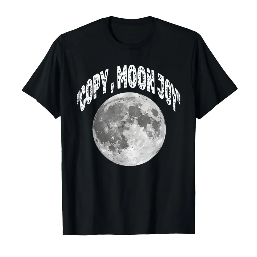 Copy Moon Joy Funny Lunar Quote Full Moon T-shirt For Men Women 100% Cotton T Shirts Short Sleeve Tops 0413-1