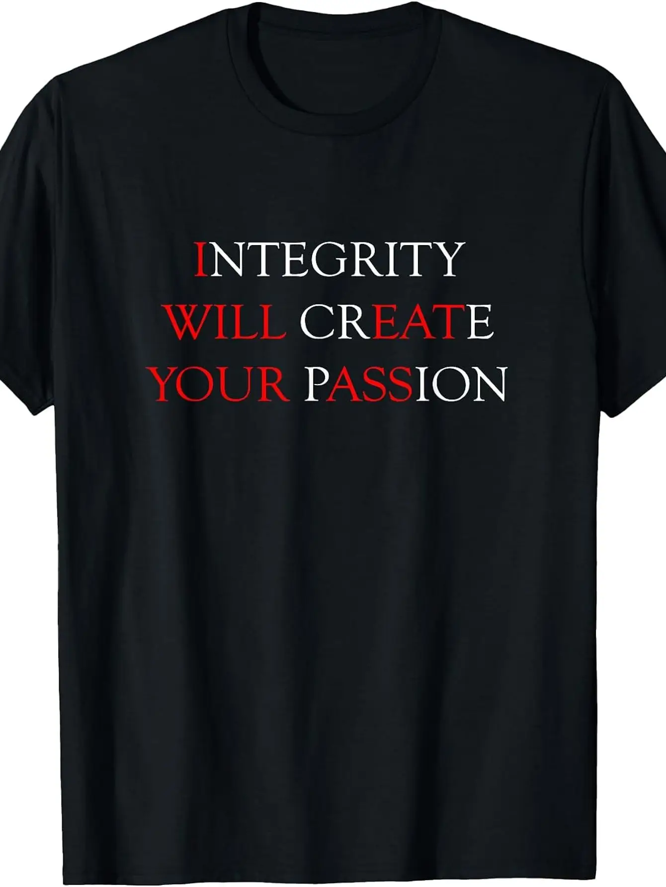 INTEGRITY WILL CREATE YOUR PASSION Print Graphic Tee T Shirt Weirdcore Ironic Art Unhinged Brainrot Meme Men's Women Tops Tee