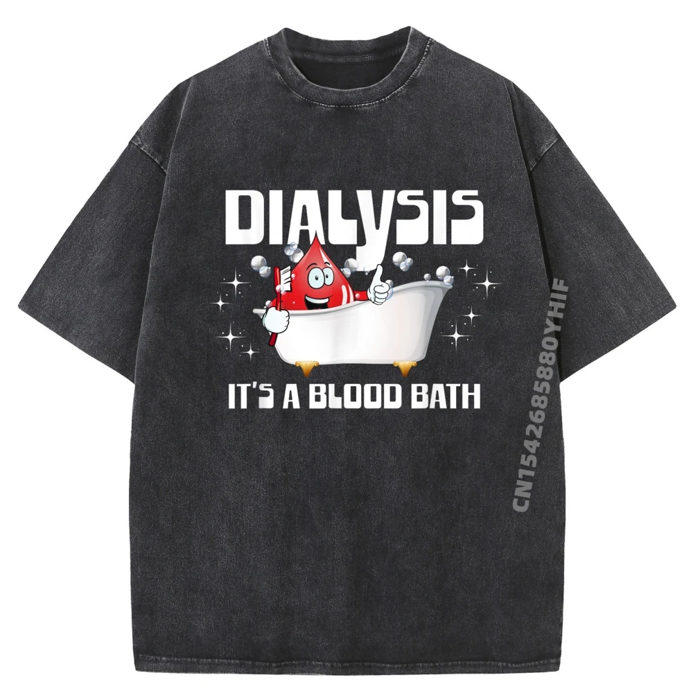 

Диализ It A Blood Bath A Dialysis Patient или Медсестра, милая футболка большого размера для мужчин, европейский размер, стираная одежда с персонажами