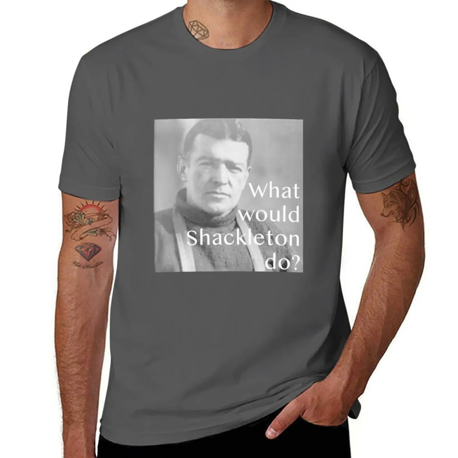 

Shackleton Shackleton would What do Ernest T-Shirt Casual Everyday Wear T-Shirt