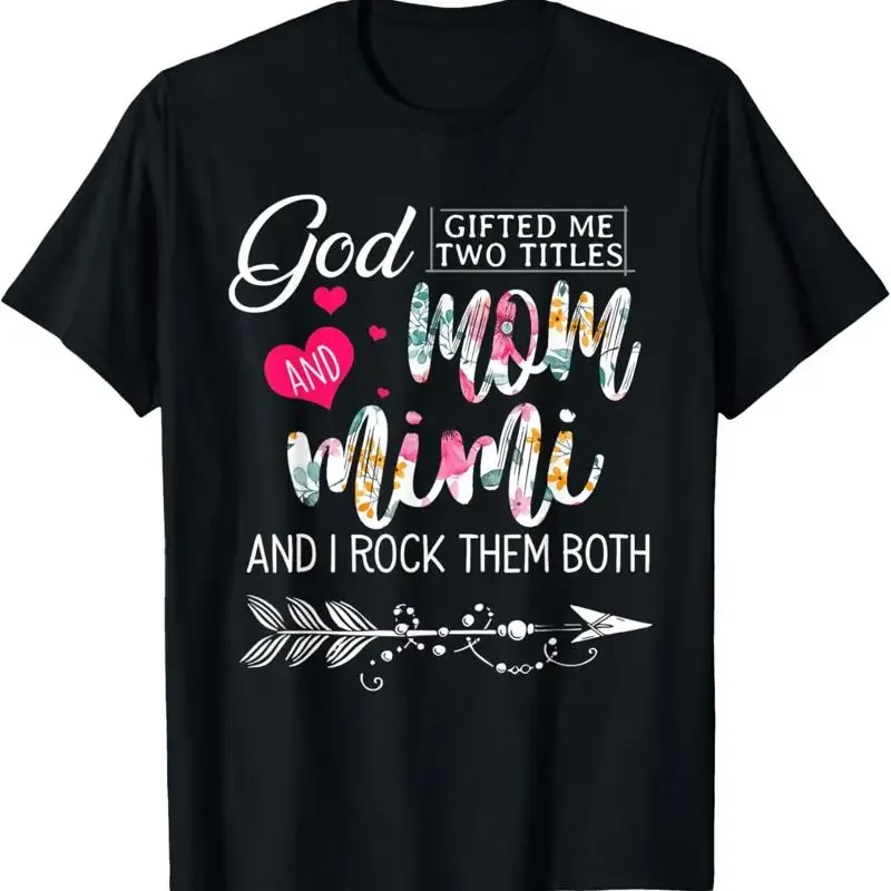 God Ed Me Two Titles Mom And Mimi Flower Mother'S Day T Shirt
