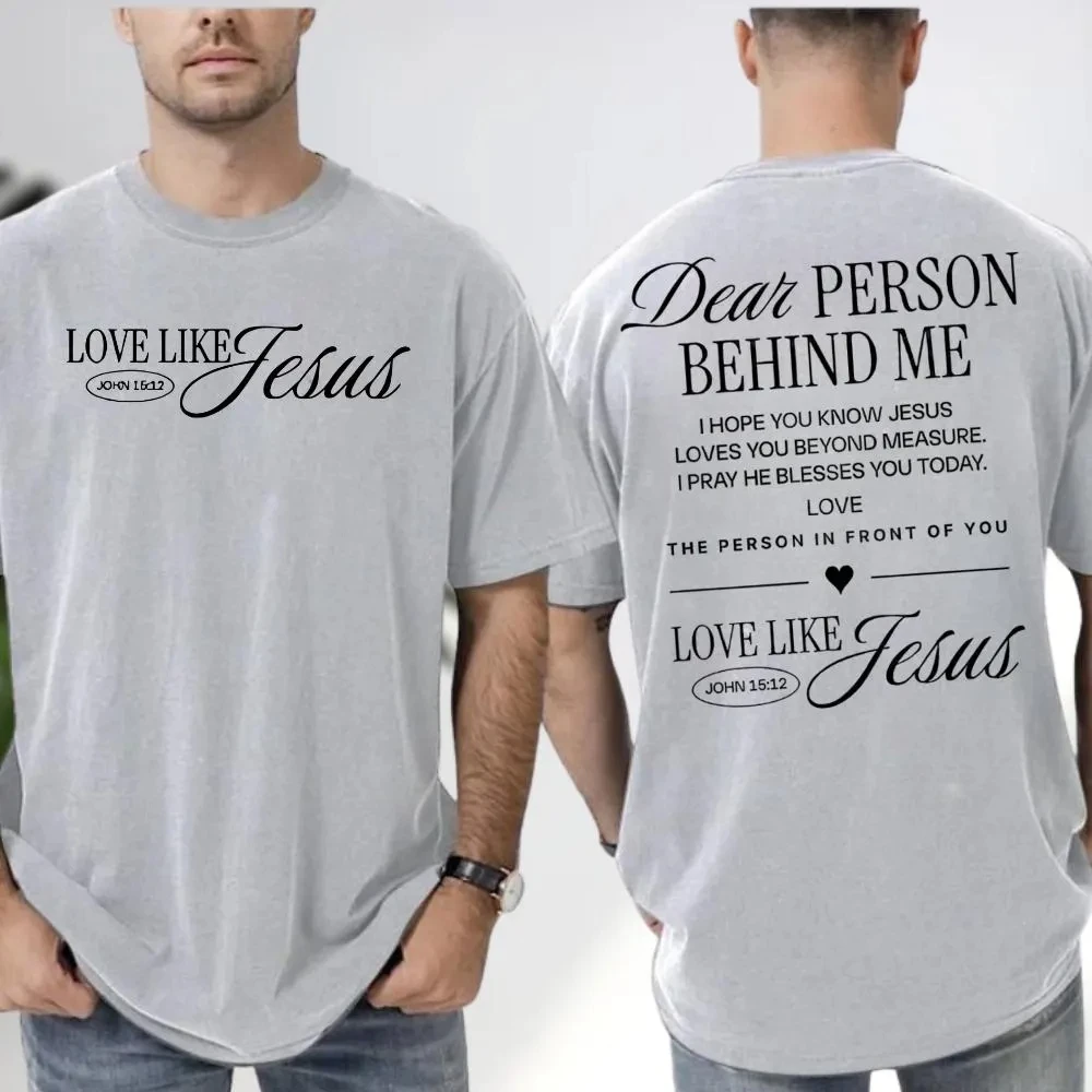 Dear Person Behind Me Love Like Jesus Shirt, Religious Gift, Mental Health Bible Verse Tee, Christian Shirt For Women