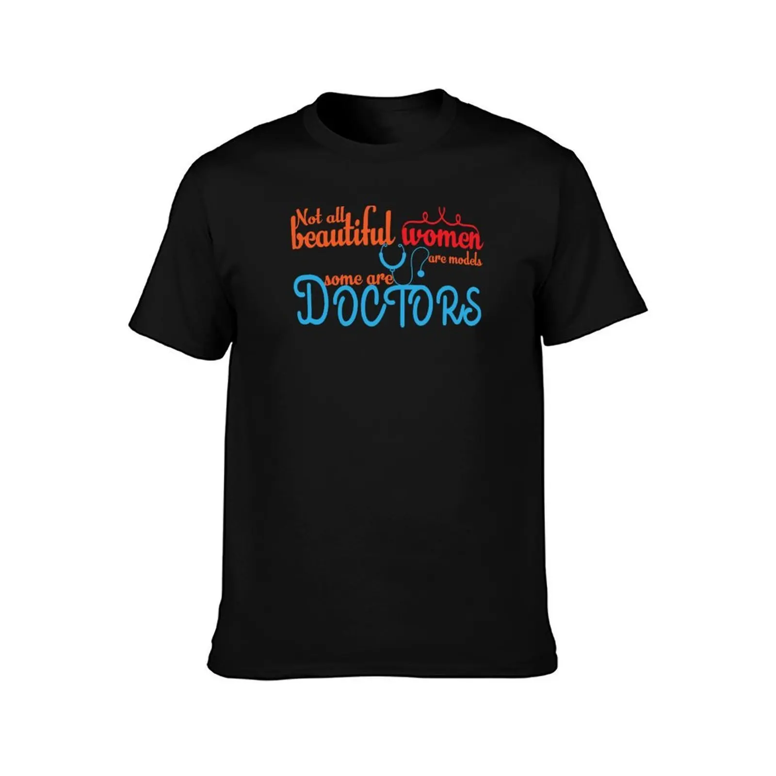 Not all beautiful women are models some are doctors T-Shirt, Summer Casual Cotton Tee, Oversized Streetwear Tops, 100% Cotton