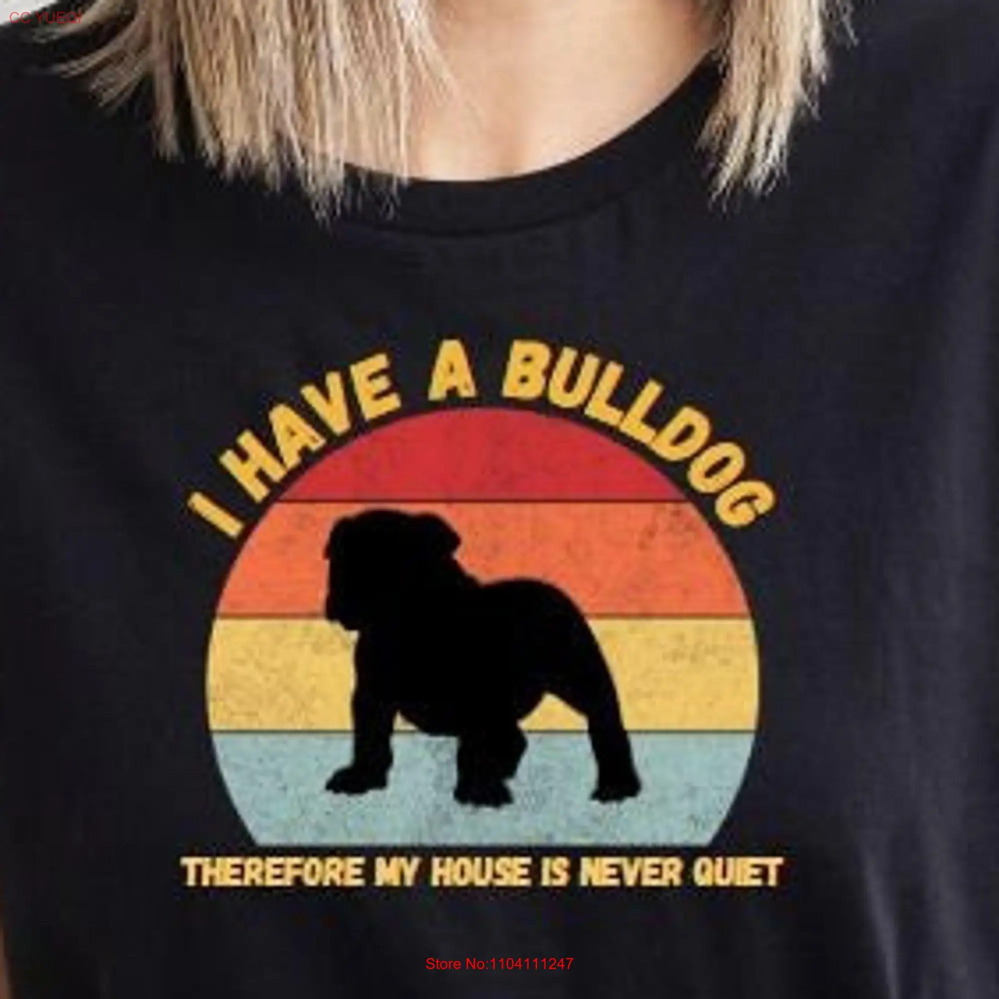 I have a Bulldog T Shirt My house is never quiet Mom Dad Lover Funny Dog long or short sleeves