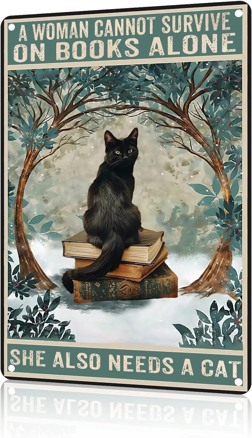 Black Cat Metal Tin Sign A Woman Can’t Survive on Books Only Tin Sign Metal Sign Decoration 8x12 inch sign