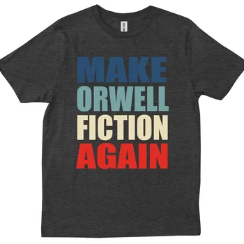 Make Orwell Fiction Again 1984 미국 GIULIANI 패러디 교사 티셔츠, 애니메이션 그래픽 티셔츠, 하이 퀄리티 100% 코튼 