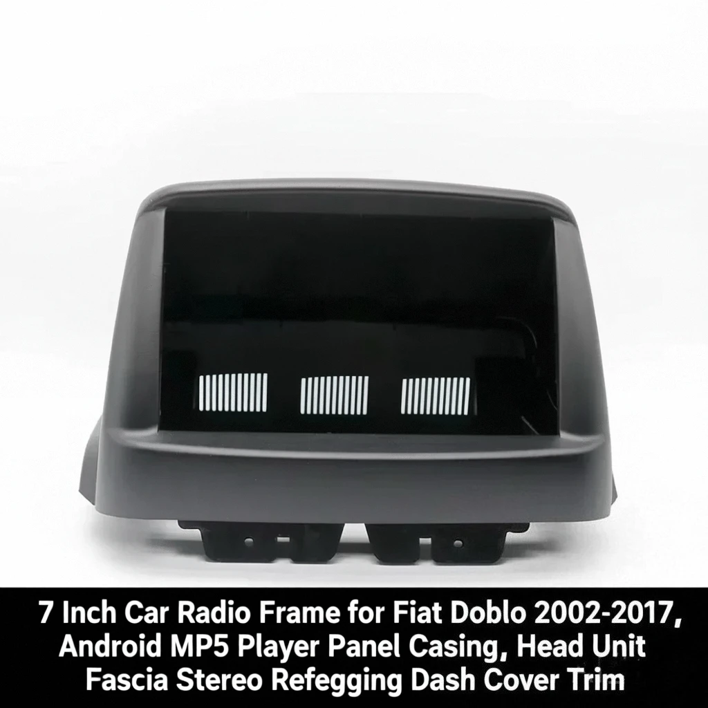

7 Inch Car Radio Frame for Fiat Doblo 2002-2017, Android MP5 Player Panel Casing, Head Unit Fascia Stereo Refitting Dash