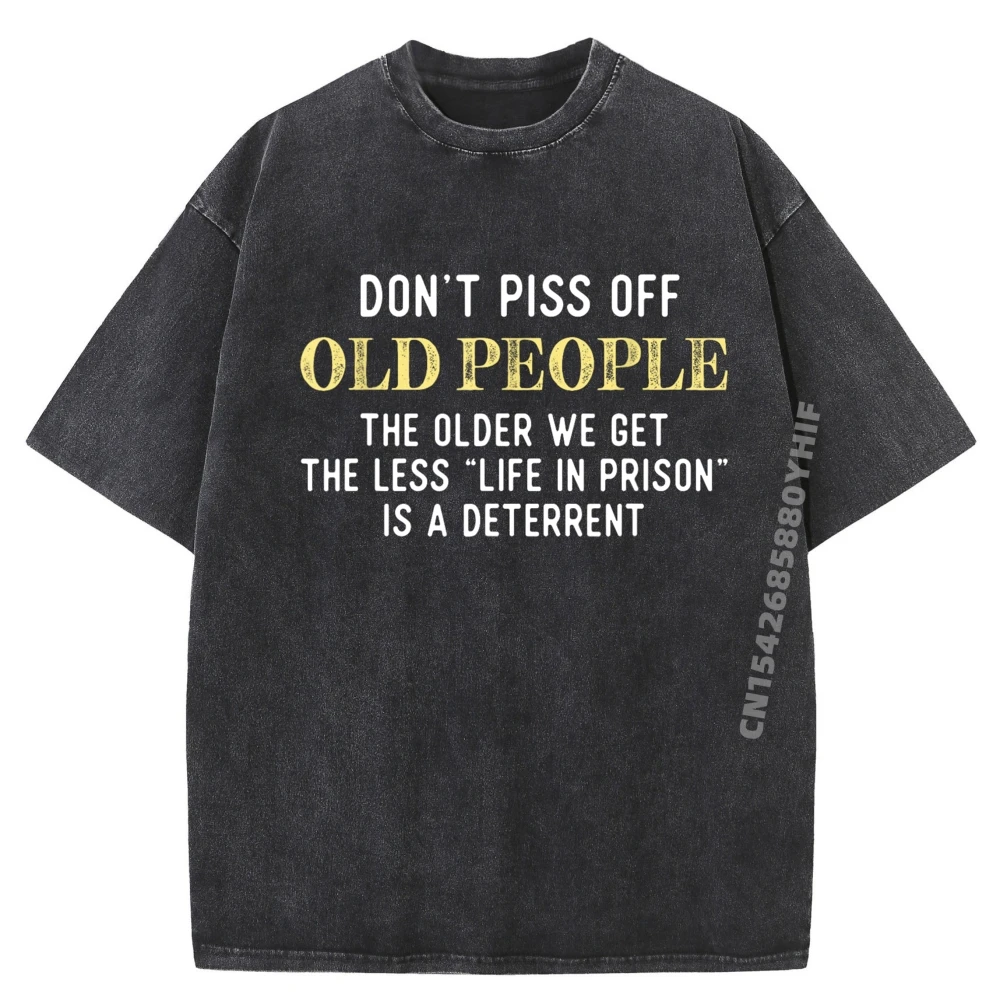 

Funny Saying Don't Piss Off Old People Gift For Men Women White T Shirt Men's Printed T-Shirts Luxury Design Washed Tops