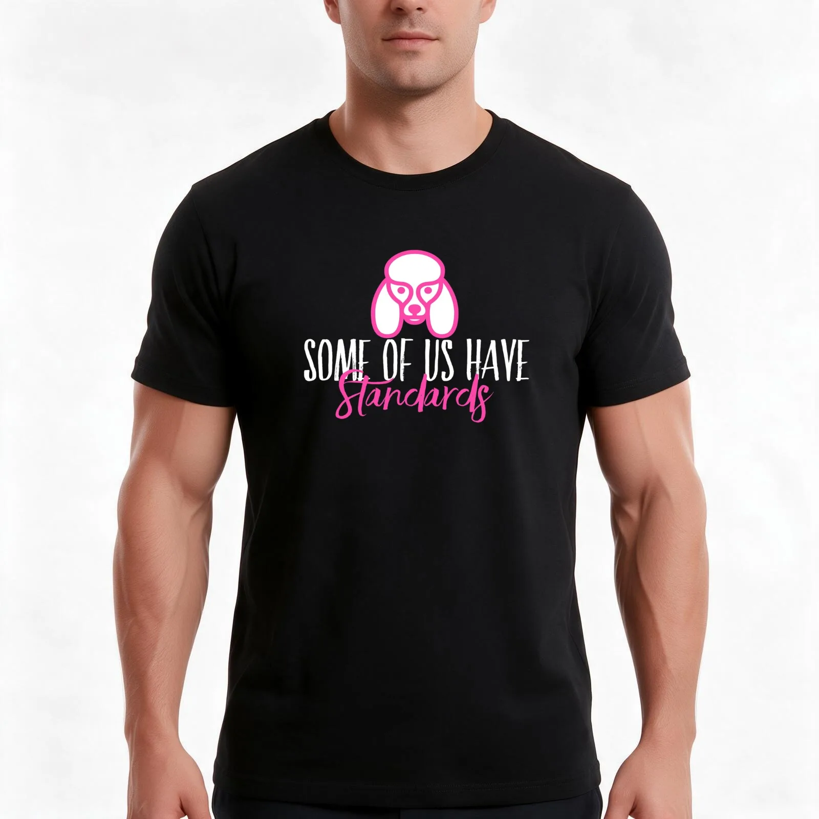 Some of Us Have Standards - A Funny Standard Poodle Lover Design T-Shirt, Summer Casual Cotton Tee, Oversized Streetwear Tops