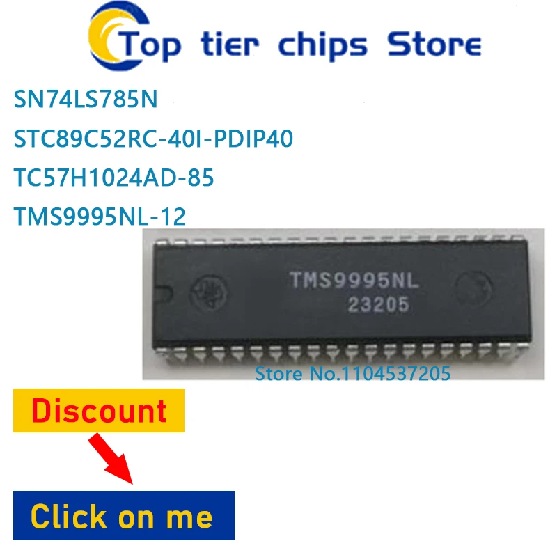 10PCS~5PCS/LOT  SN74LS785N STC89C52RC-40I-PDIP40 TC57H1024AD-85 TMS9995NL-12 DIP 100% NEW