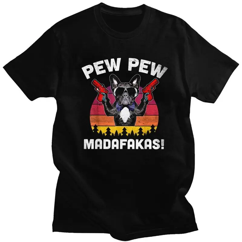 Custom Cool Frenchie Pew Pew Madafakas French Bulldog T Shirt Men Short Sleeve 100% Cotton T-shirt Casual Tees Streetwear Tshirt
