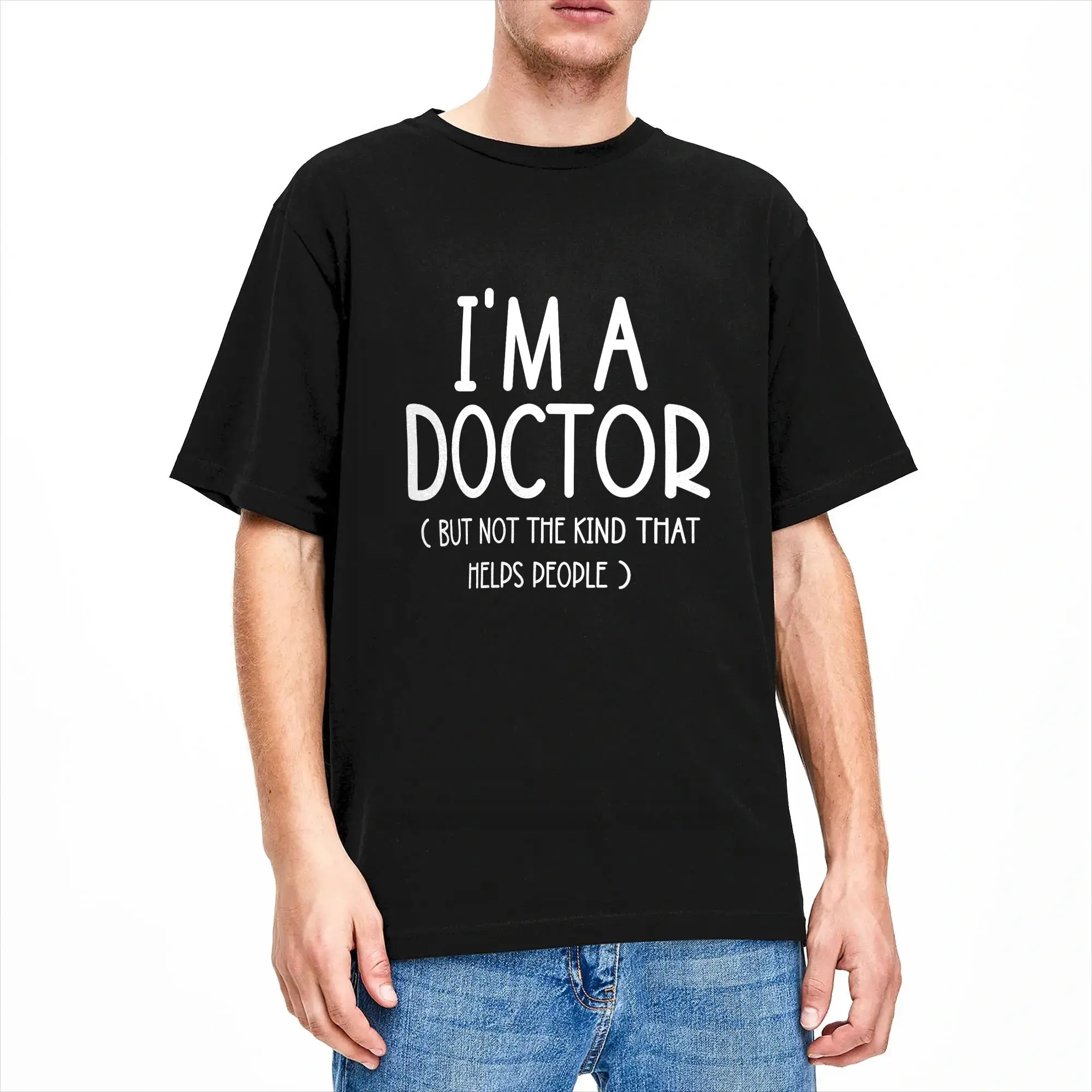 I’m A Doctor But Not The Kind That Helps People T-Shirt Summer  Vintage T-Shirts Cotton Fashion Tshirt For Men's Pattern Tops