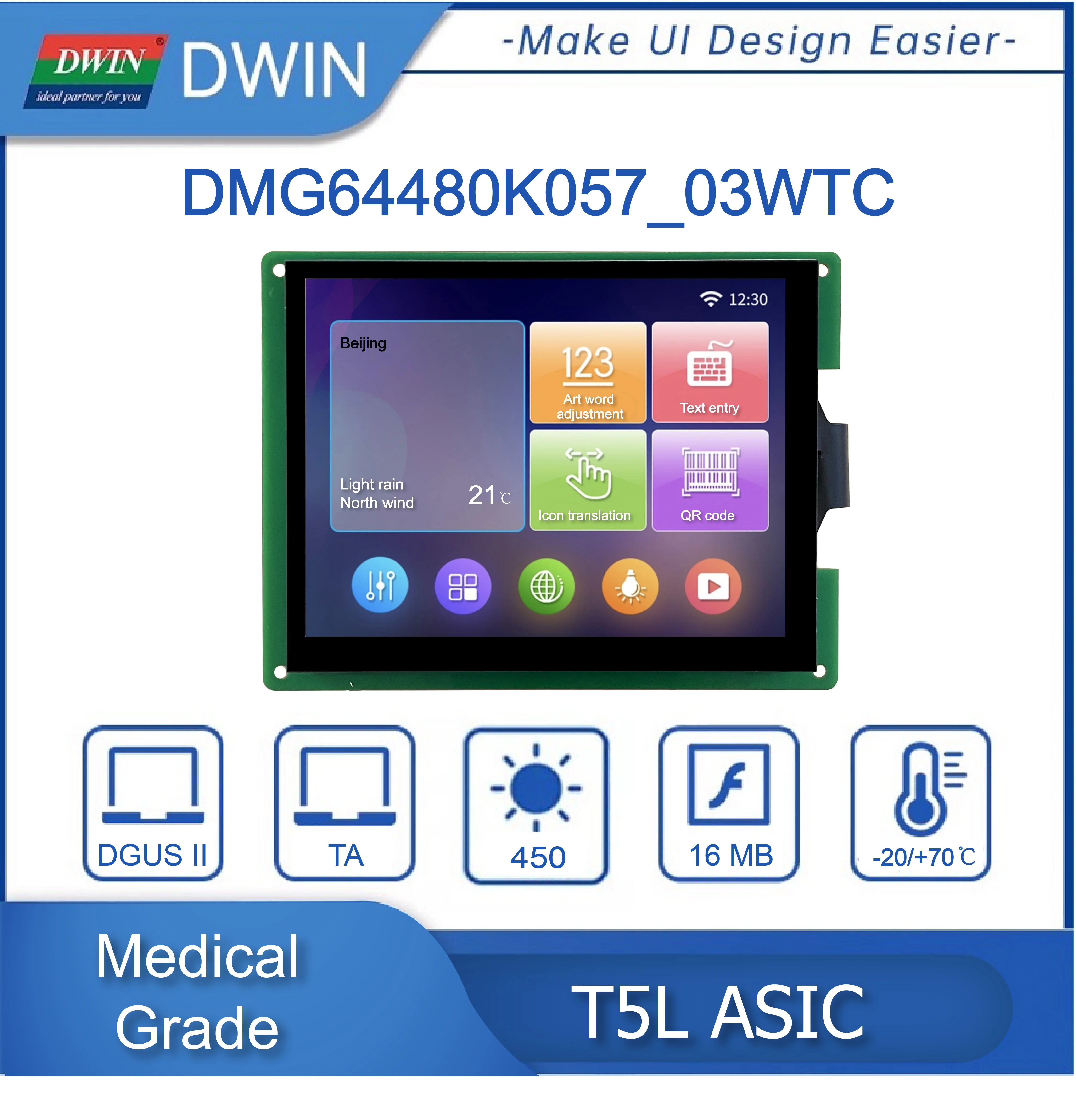 

DWIN 5.7-inch, 640*480 Pixels Resolution, 262K Colors, IPS-TFT-LCD Support RS232 and RS485 DMG64480K057_03W