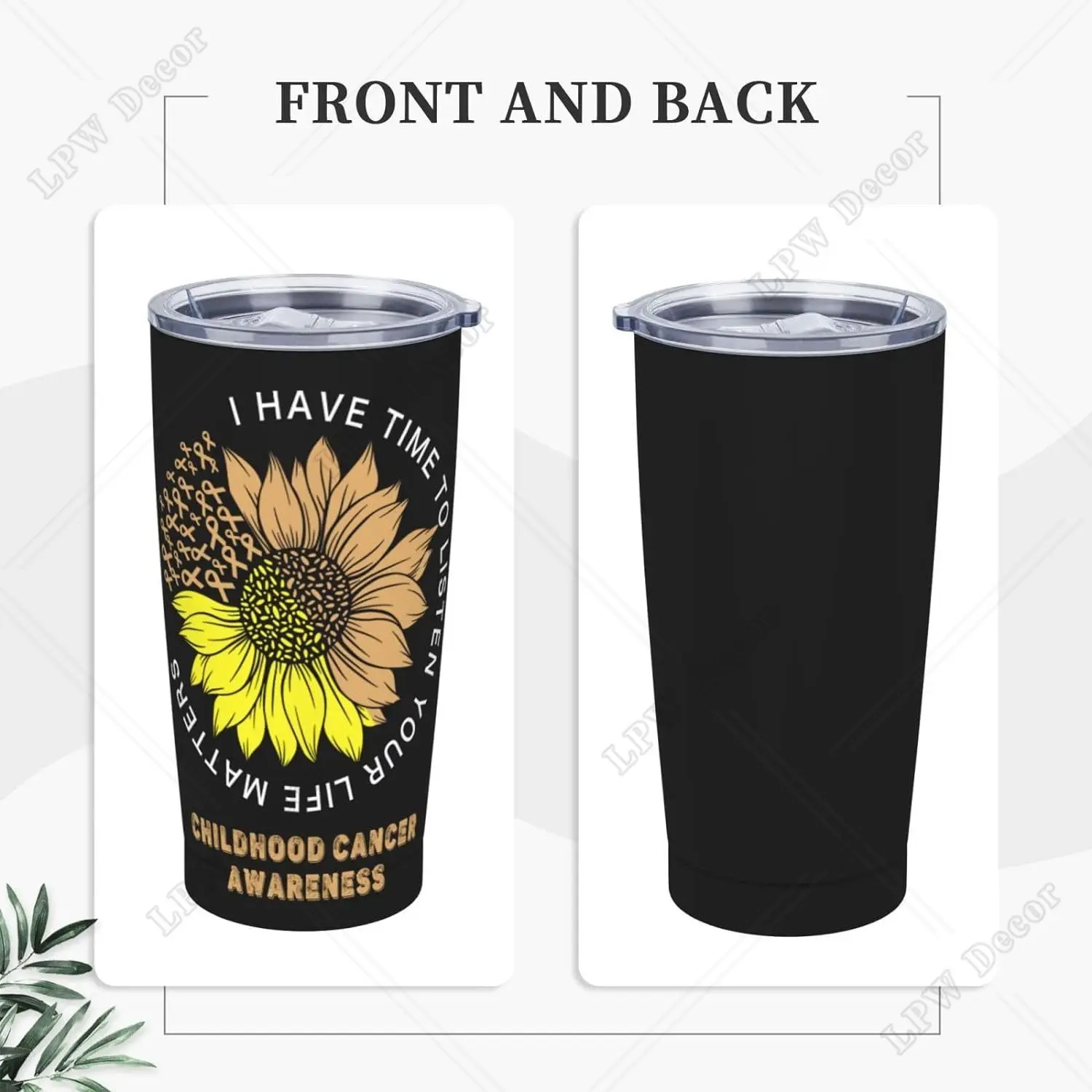 I Have Time To Listen Your Life Matters Childhood Cancer Awareness Double Vacuum Coffee Tumbler  20oz Stainless Steel Cup