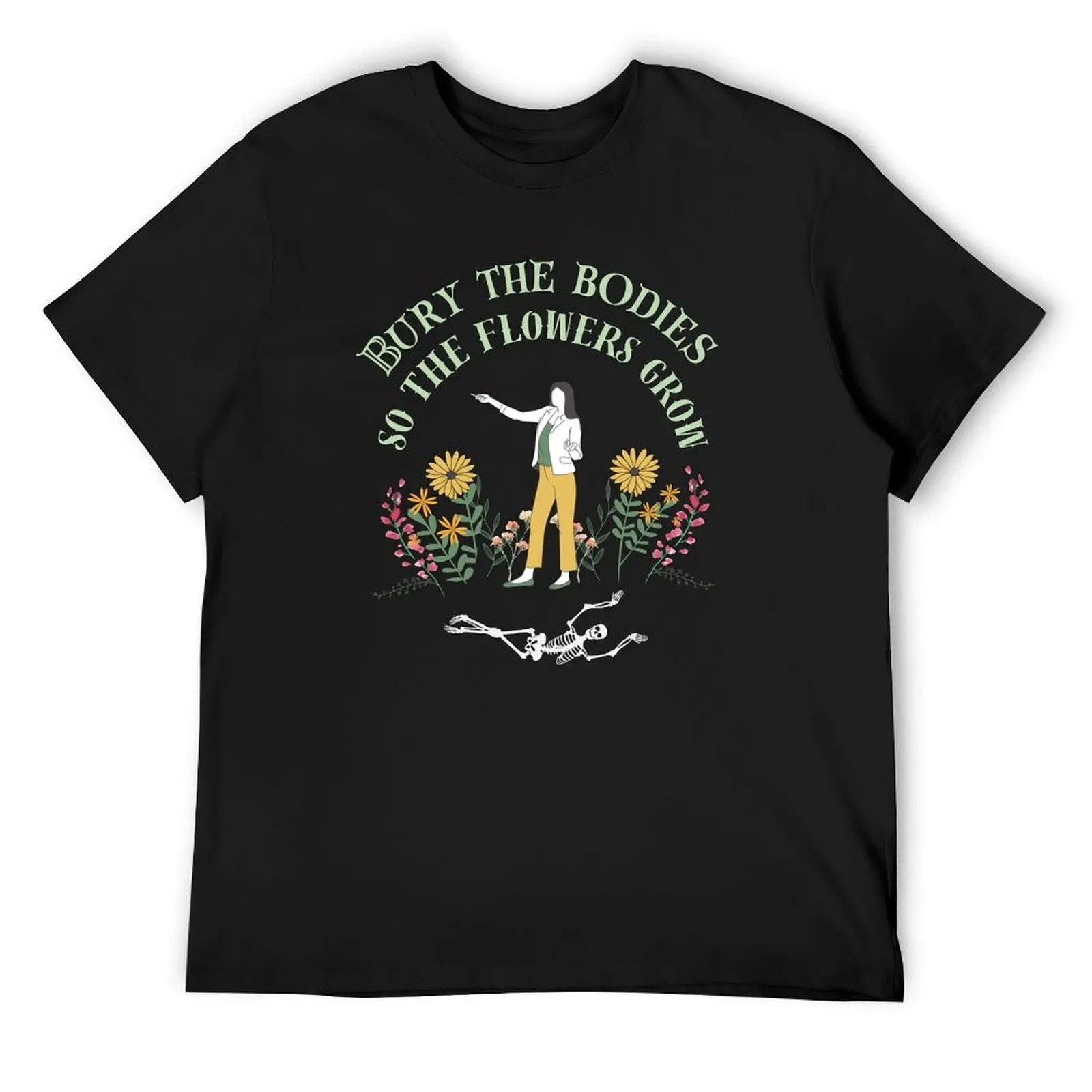 Bury the bodies so the flowers grow T-Shirt anime figures graphic t shirt vintage men clothing