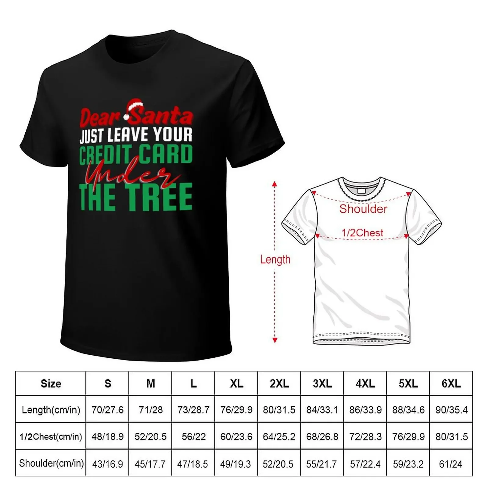 Dear Santa, Just Leave your Credit Card under the Tree! christian holiday, christmas day T-Shirt