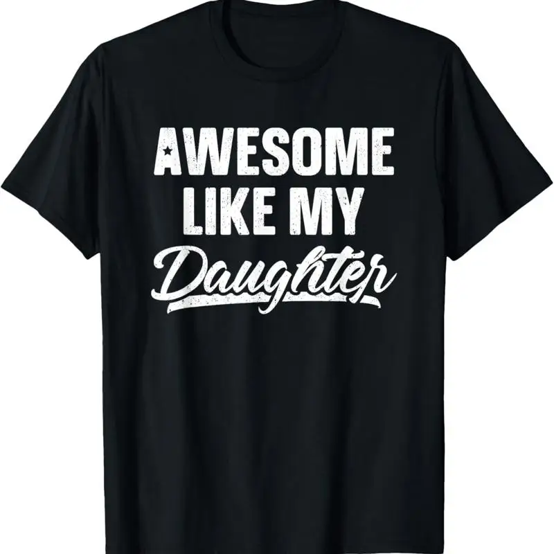 Awesome Like My Daughter Dad Funny Father's Day T Shirt