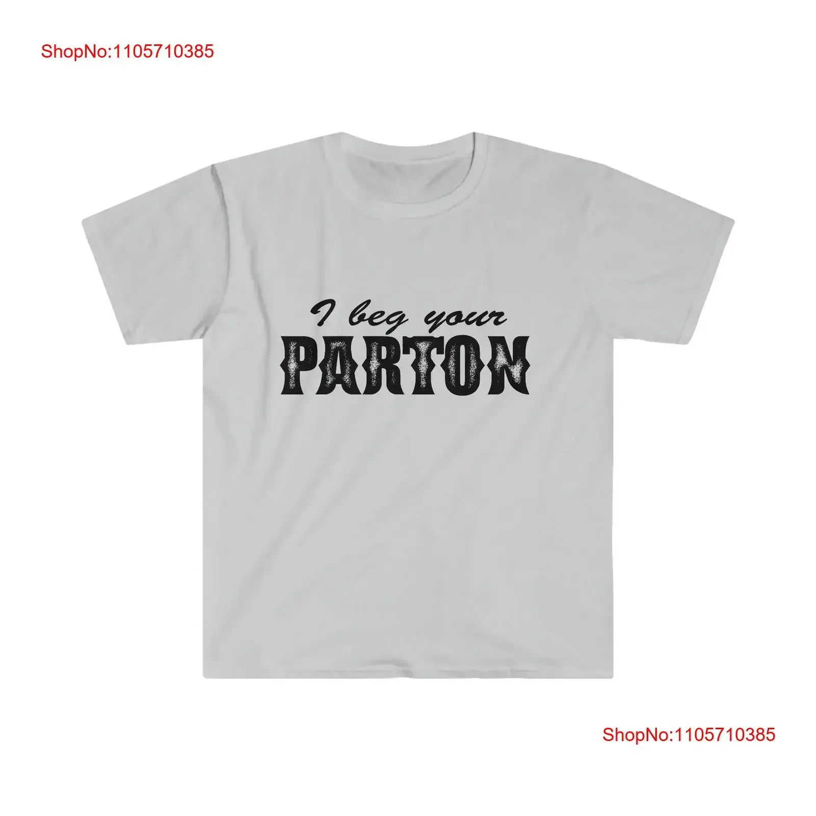 I Beg Your Parton T Shirt vintage Washed Stretched homme Slightly Versatile Casual Comfortable graphic Unisex