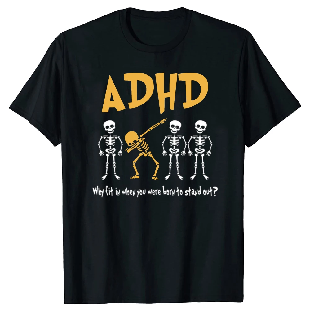 ADHD Awareness Skeleton Graphic T Shirts Why Fit in When You Were Born Tops Clothing T-shirt Men's Retro Oversized Cotton Tshirt