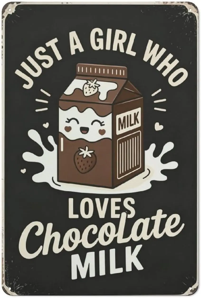 Retro Chocolate Milk Quote Metal Tin Sign Just A Girl Who Loves Chocolate Milk Wall Decor Cute Kawaii Food Wall Art For Kitche