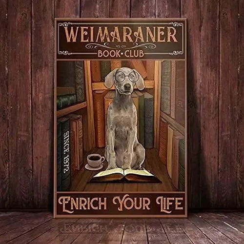 Weimaraner Dog Retro Metal Tin Signs Book Club Enrich Your Life Restaurant Cafe Living Room Kitchen Home Bar Decoration Art Wall