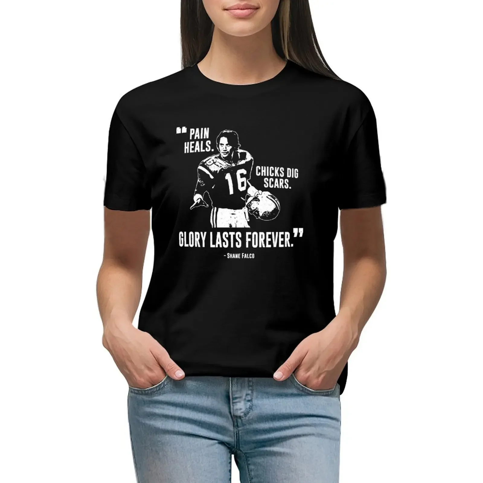 Shane Falco - Pain heals, chicks dig scars, glory lasts forever Graphic T-Shirt Female clothing tops summer blouses woman 2024