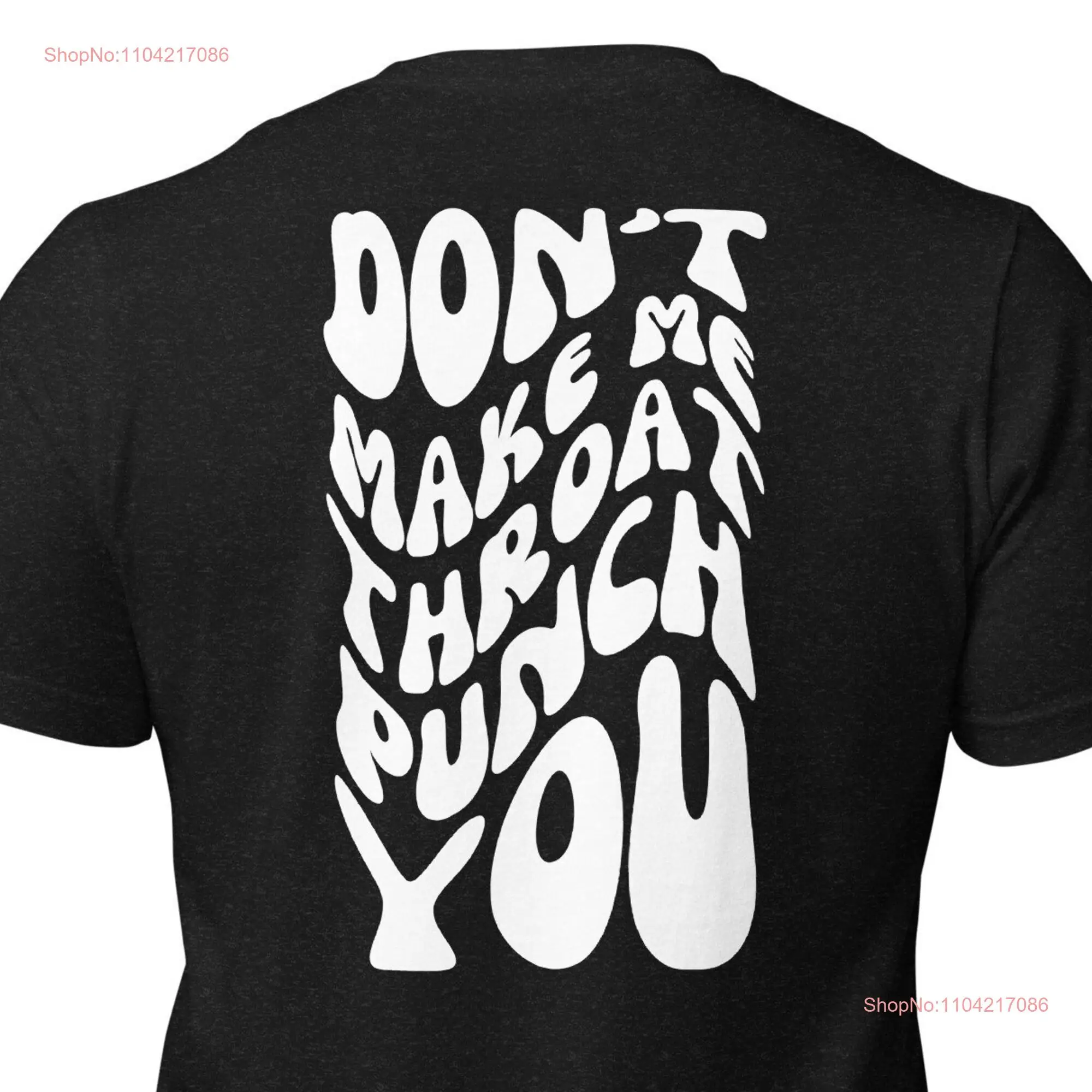 Don't Make Me Throat Punch You T Shirt For Him Funny Her Sarcasm Mom Dad Laugh long or short sleeves