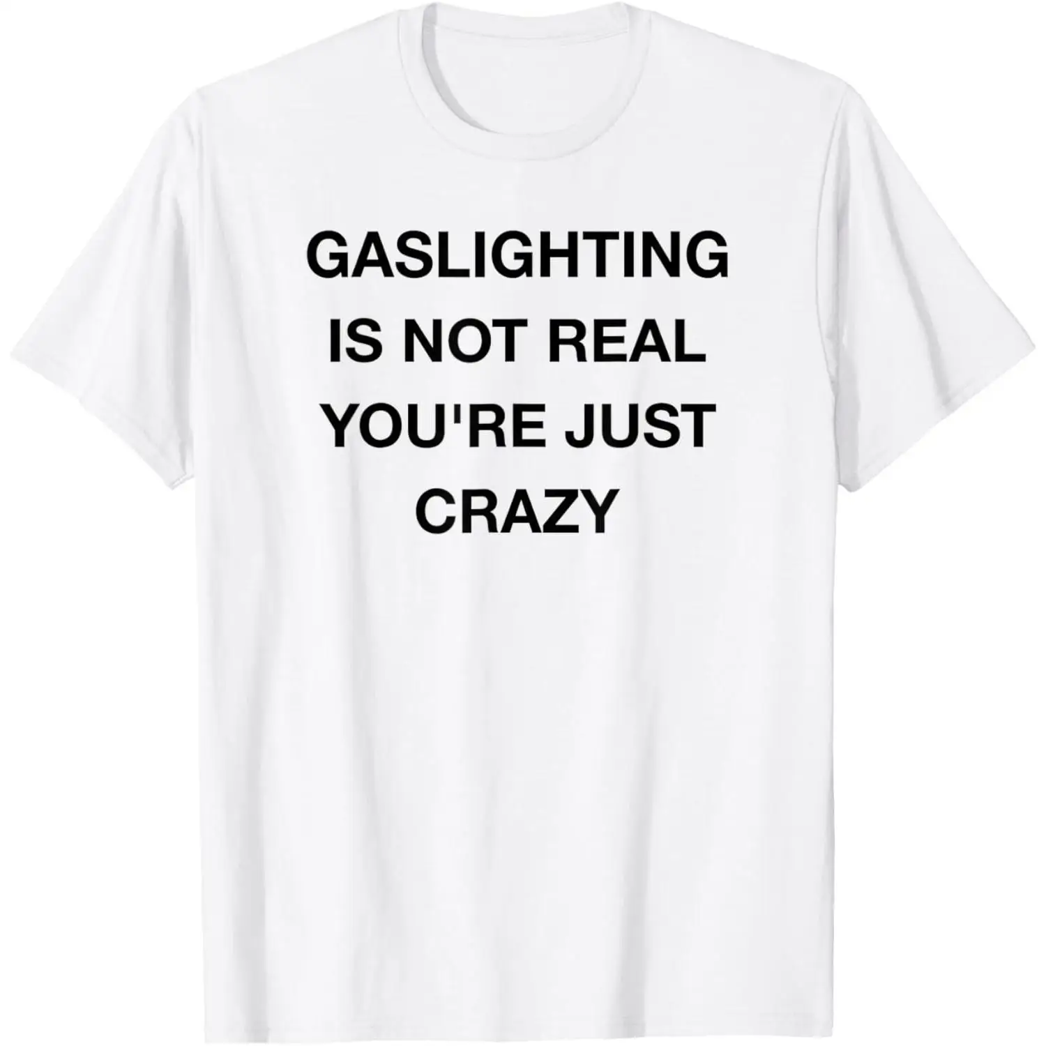 

Gaslighting Is Not Real T-Shirt
