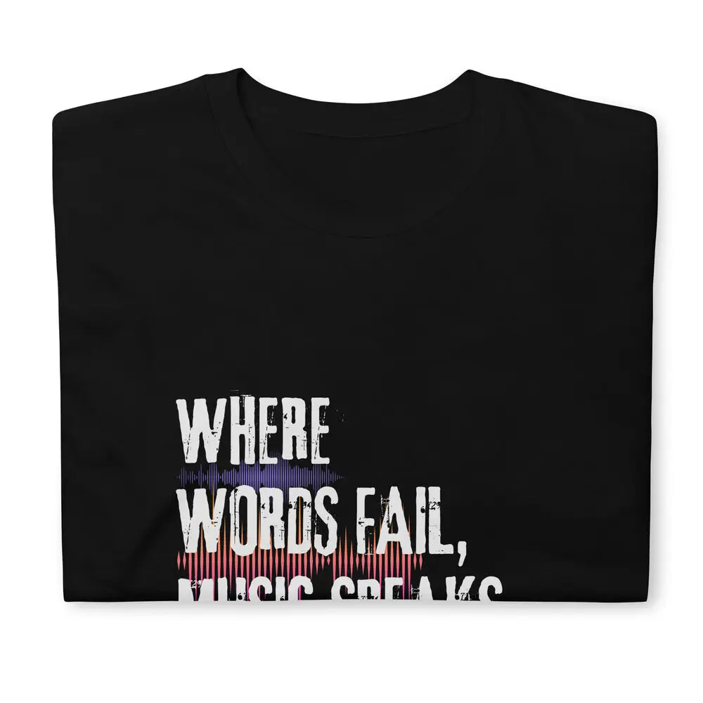 Where Words Fail, Music Speaks T-Shirt