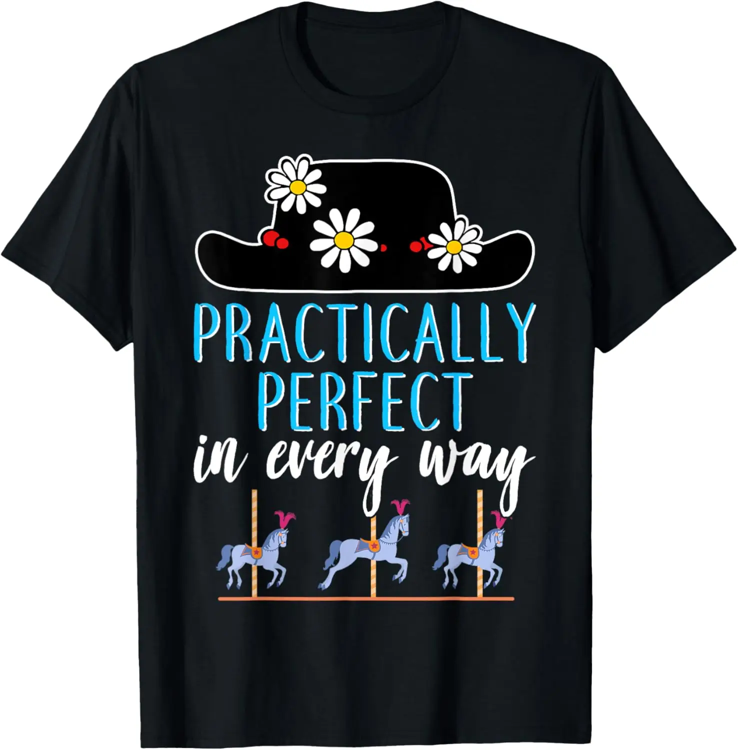 

Practically Perfect in Every Way T shirt T-Shirt