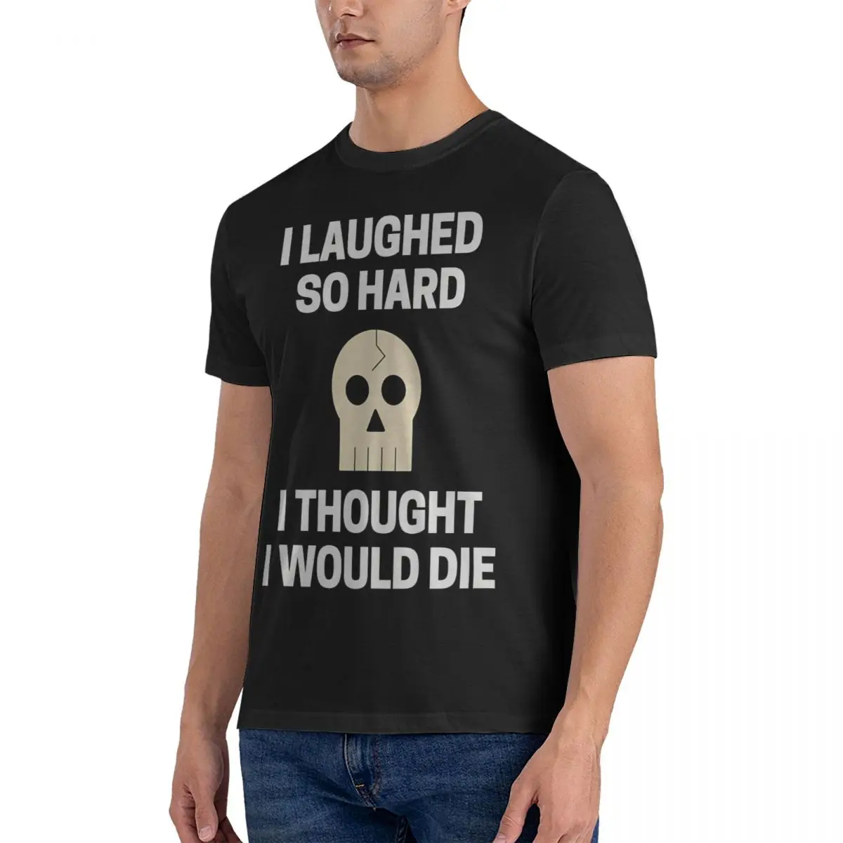 I Laughed So Hard I Thought I Would Die Men's T Shirts Die Hard Vintage Tees Short Sleeve Round Neck T-Shirt