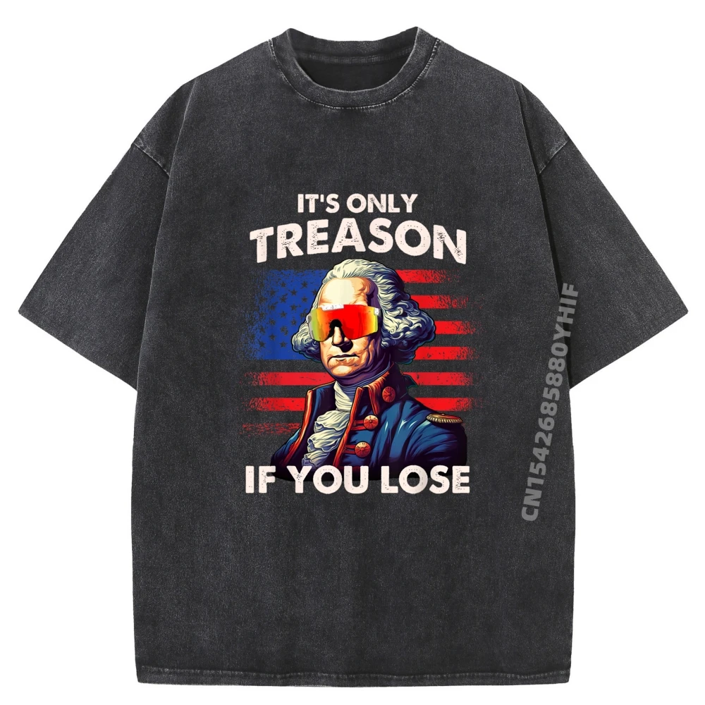 

Funny 4th of July Shirt Washington Only Treason If You Lose Luxury Designer Mens Retro Washed Tshirt For Men