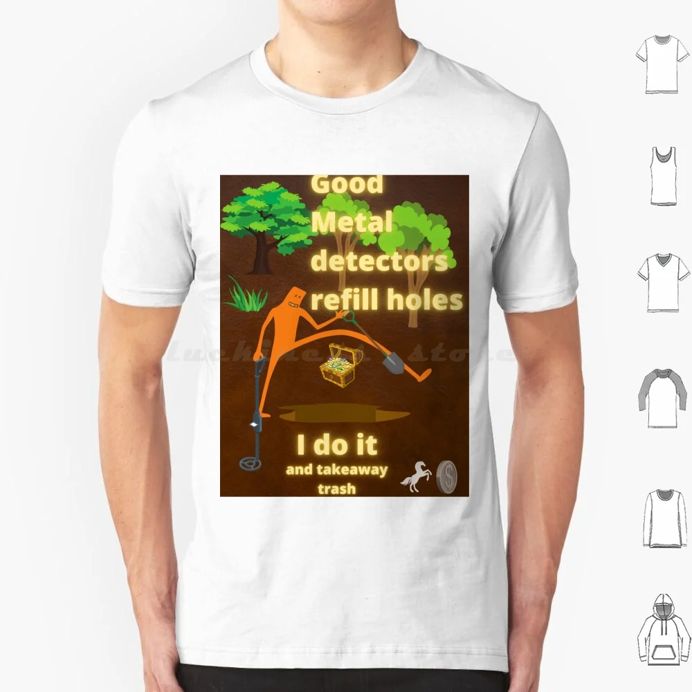 Good Metal Detector T Shirt Cotton Men Women DIY Print Metal Detectors Metal Detecting Metal Detector Treasures Treasure